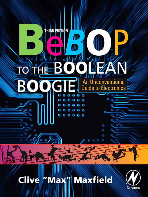Title details for Bebop to the Boolean Boogie by Clive Maxfield - Available
